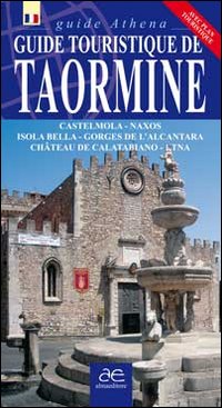 Guida turistica di Taormina. Castelmola. Naxos. Isola Bella. Gole dell'Alvantara. Castello di Calatabianco. Etna. Ediz. francese. Con mappa