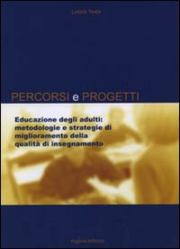 Educazione degli adulti. Metodologie e strategie di miglioramento della qualità di insegnamento