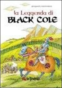La leggenda di Black Cole. Ediz. illustrata