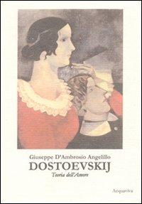 Dostoevskij. Teoria dell'amore