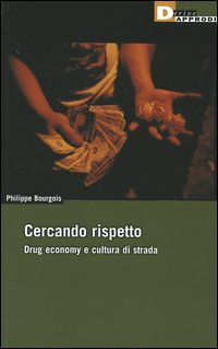 Cercando rispetto. Drug economy e cultura di strada