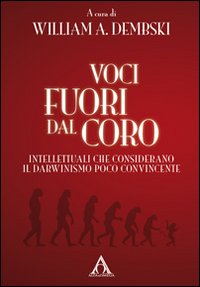 Voci fuori dal coro. Intellettuali che considerano il darwinismo poco convincente