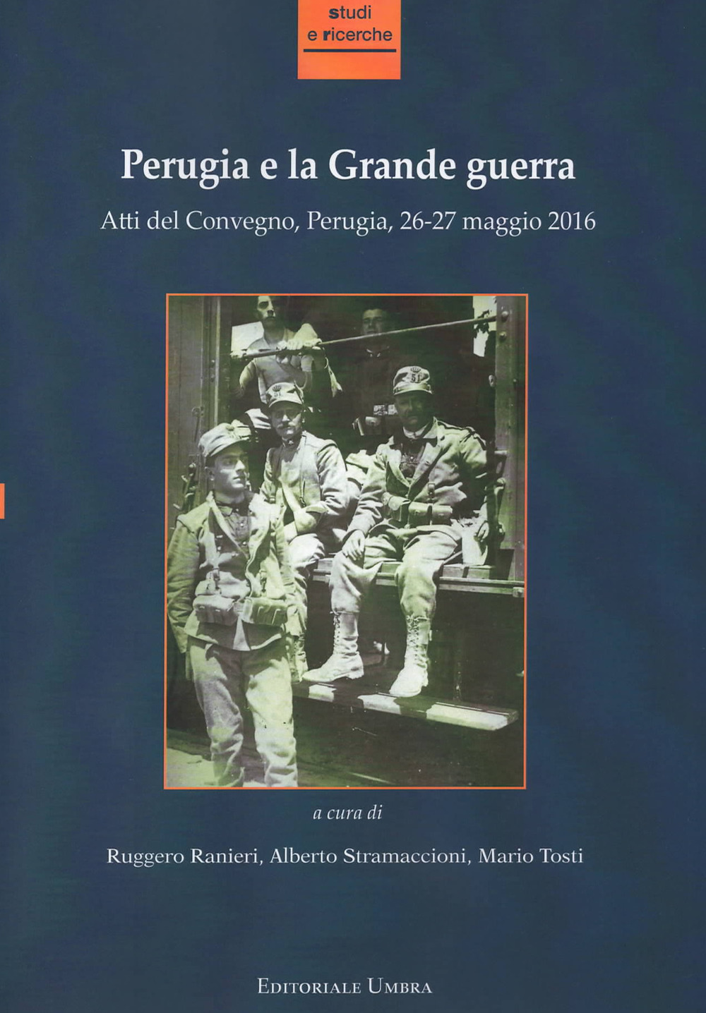 Perugia e la grande guerra. Atti del convegno (Perugia, 26-27 maggio 2016)