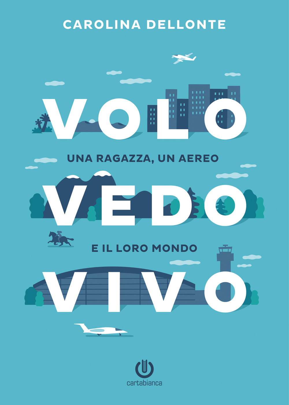 Volo Vedo Vivo. Una ragazza, un aereo e il loro mondo