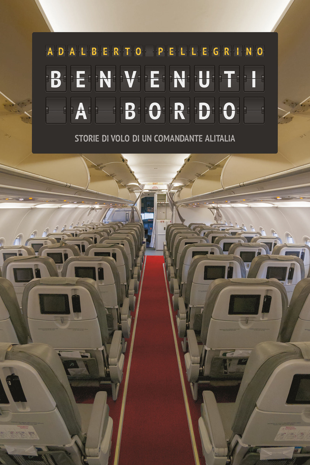 Benvenuti a bordo. Storie di volo di un comandante Alitalia