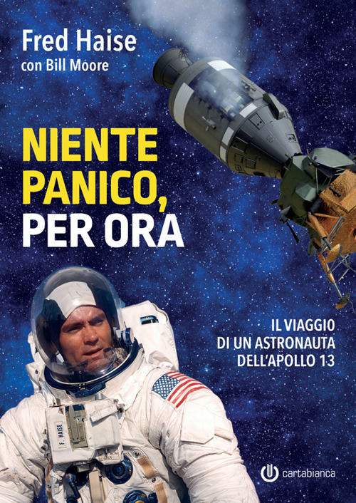 Niente panico, per ora. Il viaggio di un astronauta dell'Apollo 13