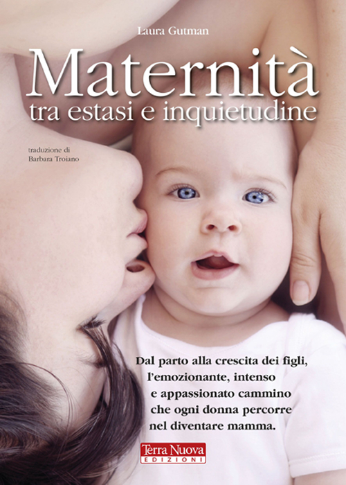 Maternità tra estasi e inquietudine. Dal parto alla crescita dei figli, l'emozionante, intenso e appassionato cammino che ogni donna percorre nel diventare mamma