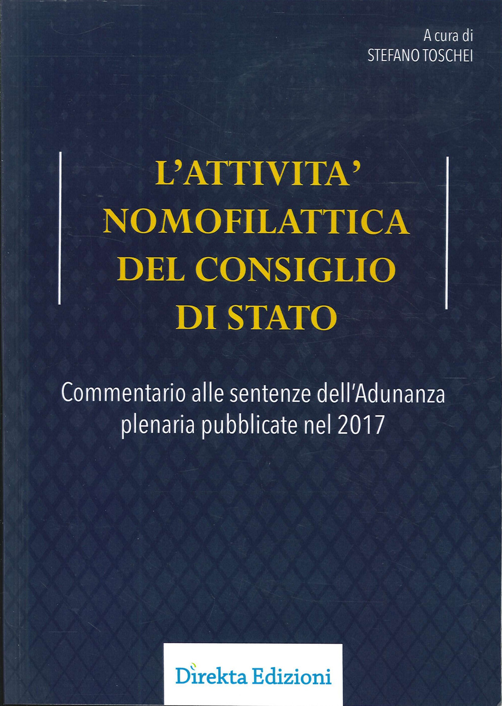 L'attività nomofilattica del Consiglio di Stato. Commentario alle sentenze dell'Adunanza plenaria pubblicate nel 2017