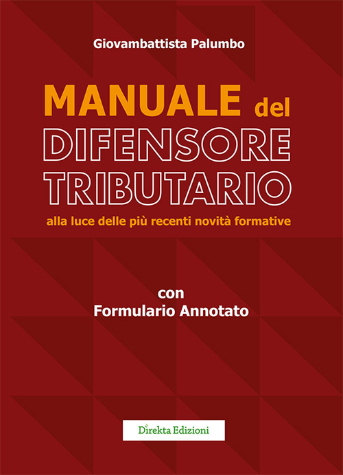 Manuale del difensore tributario alla luce delle più recenti novità formative