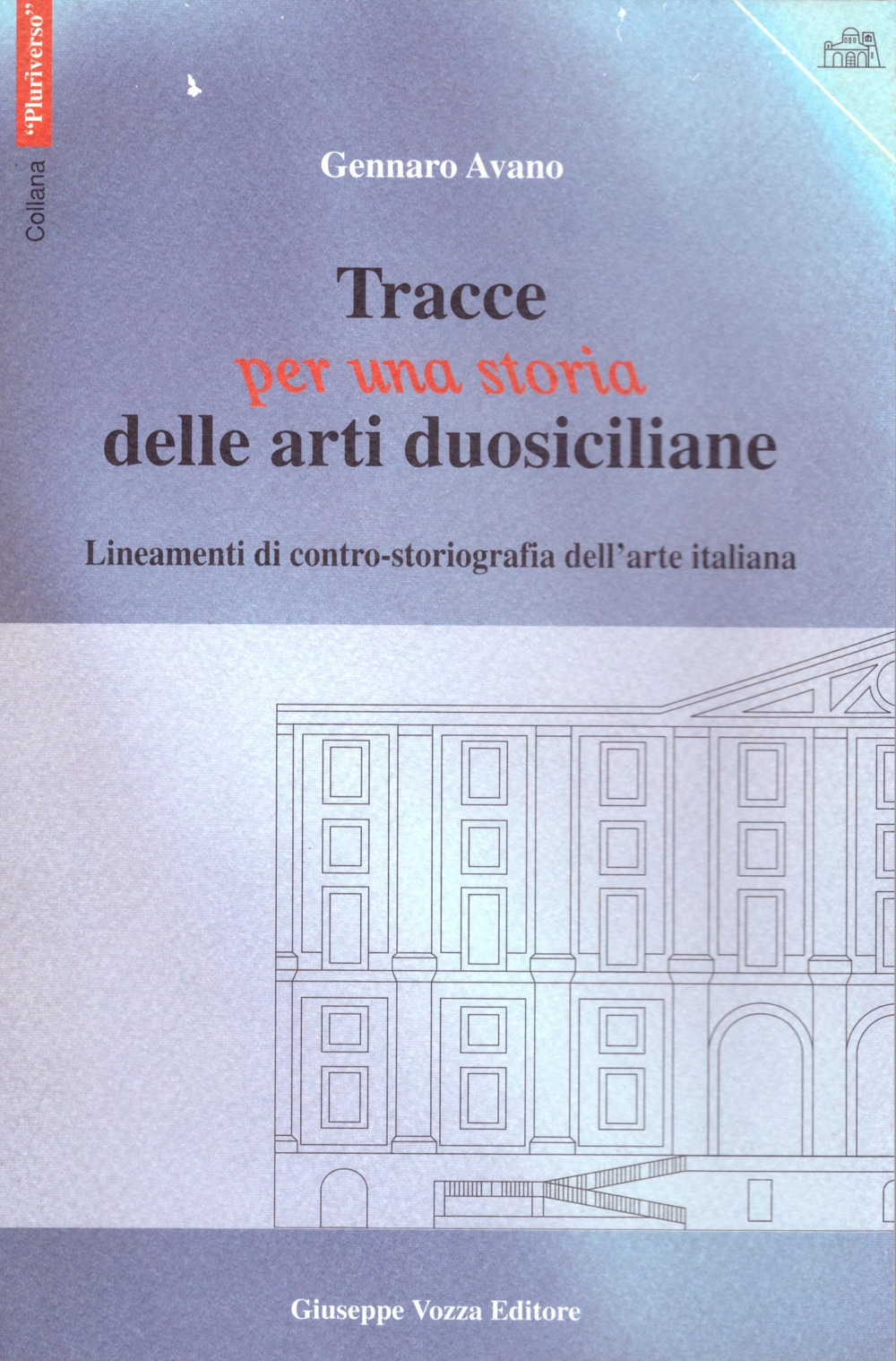 Tracce per una storia delle arti duosiciliane. Lineamenti di contro-storiografia dell'arte italiana