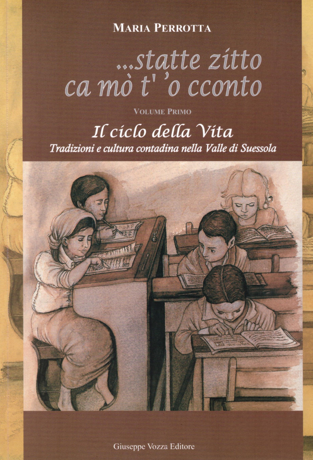 Statte zitto ca mo' t' 'o cconto. Il ciclo della vita. Tradizioni e cultura contadina nella Valle di Suessola. Vol. 1