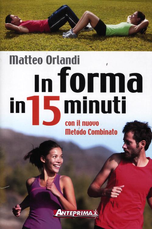 In forma in 15 minuti con il nuovo metodo combinato