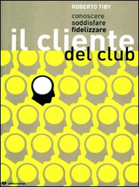 Conoscere, soddisfare, fidelizzare il cliente del club