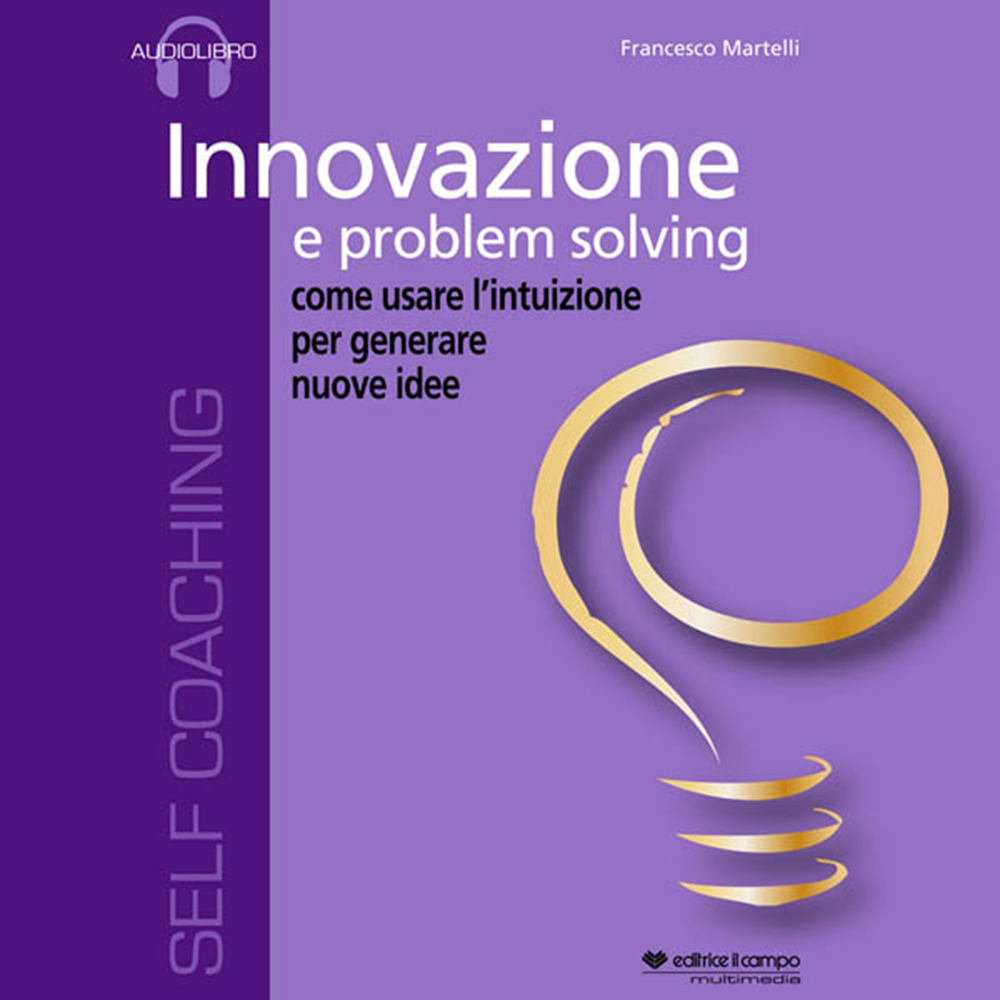 Innovazione e problem solving. Audiolibro. CD Audio formato MP3