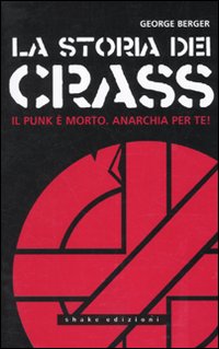 La storia dei Crass. Il punk è morto. Anarchia per te!