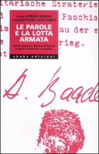 Le parole e la lotta armata. Storia vissuta e sinistra militante in Italia, Germania e Svizzera