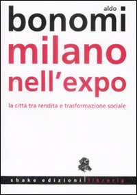 Milano nell'Expo. La città tra rendita e trasformazioni sociali