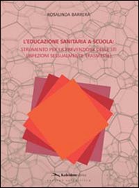 L'educazione sanitaria a scuola. Strumento per la prevenzione delle STI (Infezioni Sessualmente Trasmesse)