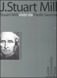 J. Stuart Mill. Stuart Mill visto da Paolo Savona