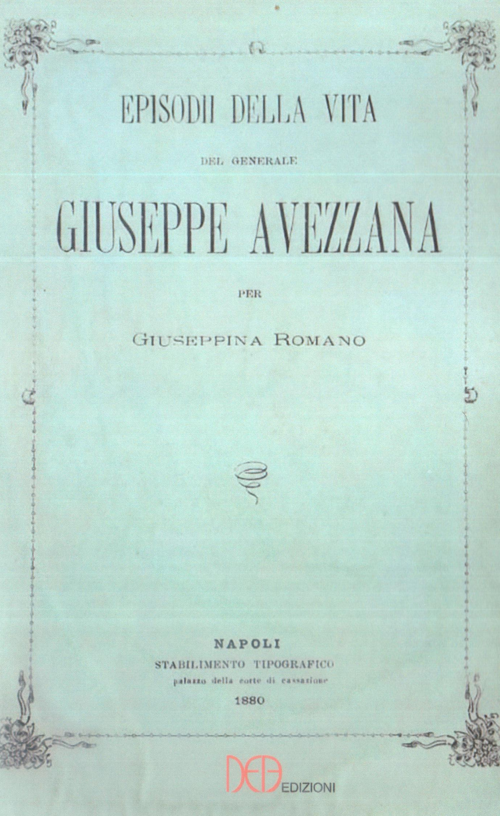 Episodi della vita del generale Giuseppe Avezzana. Ristampa Napoli 1880