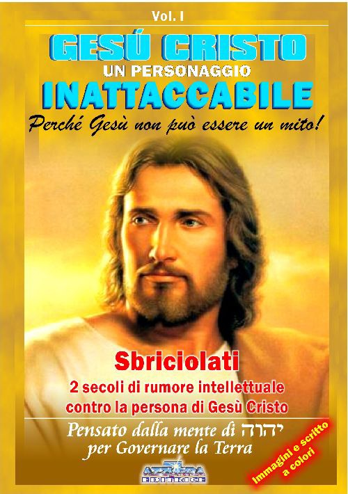 Gesù Cristo un personaggio inattaccabile. Perché non può essere un mito. Vol. 1: Sbriciolati 2 sec. di rumore intellettuale contro la persona di Gesù.. Vol. 1: Sbriciolati 2 sec. di rumore intellettuale contro la persona di Gesù