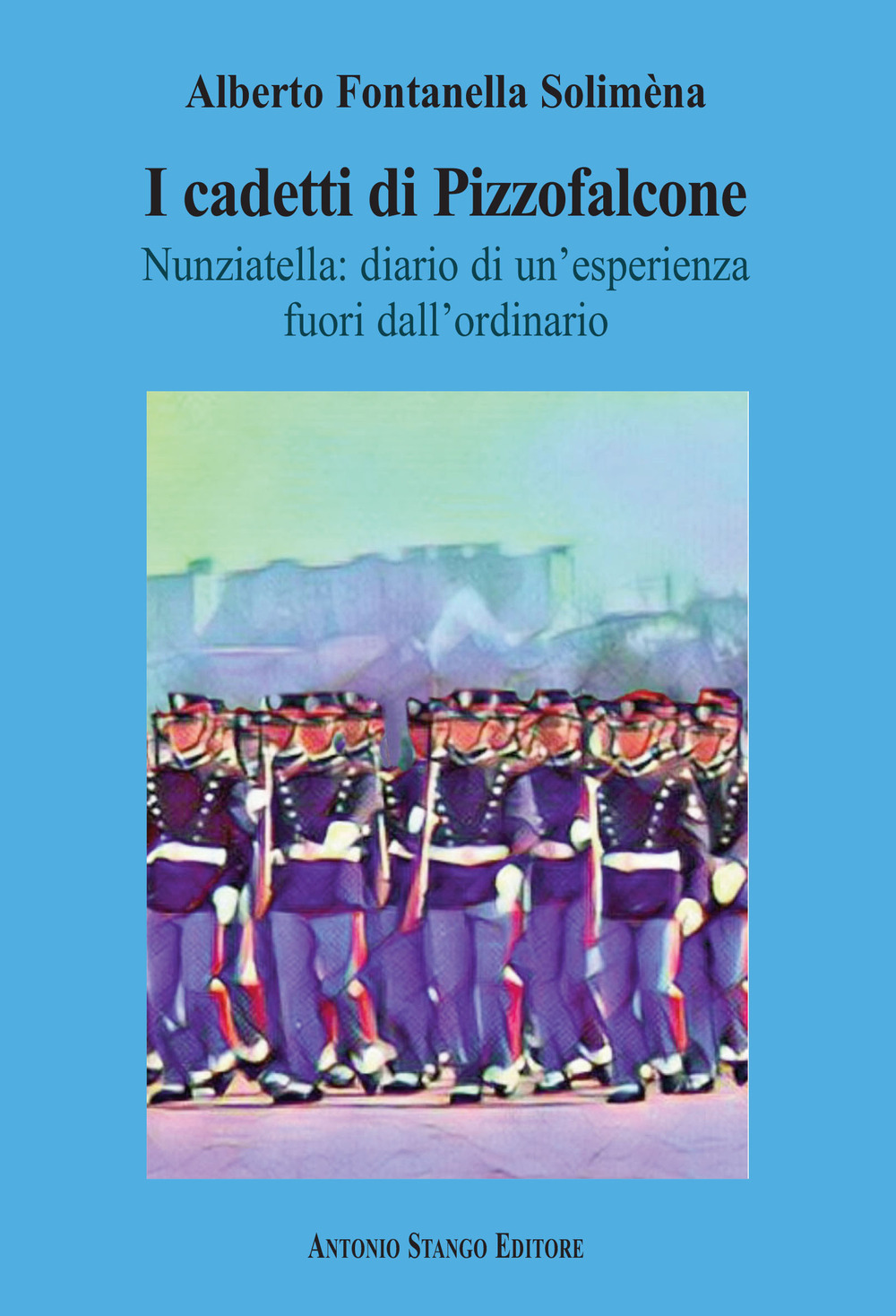 I cadetti di Pizzofalcone. Nunziatella: diario di un'esperienza fuori dall'ordinario