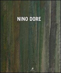 Nino Dore. Catalogo della mostra. Ediz. illustrata