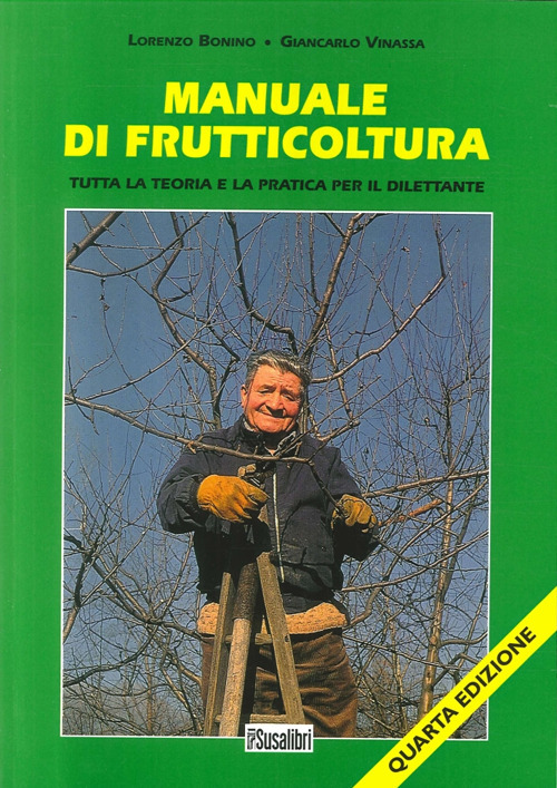 Manuale di frutticoltura. Tutta la teoria e la pratica per il dilettante