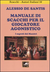 Manuale di scacchi per il giocatore agonistico. I segreti dei maestri