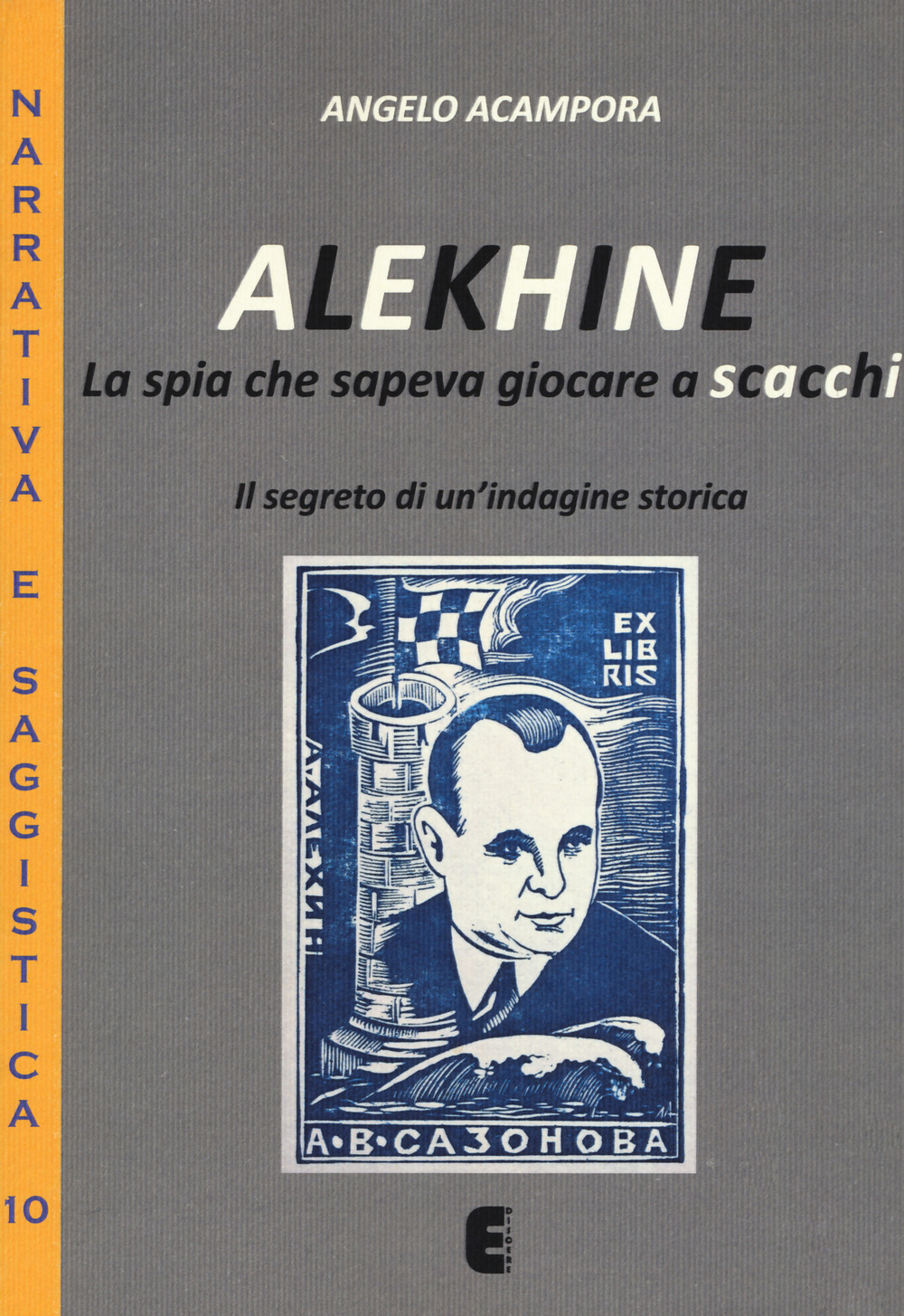 Alekhine. La spia che sapeva giocare a scacchi. Il segreto di un'indagine storica