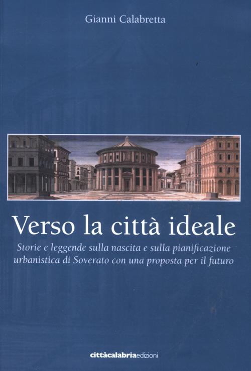 Verso la città ideale. Storie e leggende sulla nascita della pianificazione urbanistica di Soverato con una proposta per il futuro