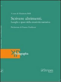 Scrivere altrimenti. Luoghi e spazi della creatività narrativa