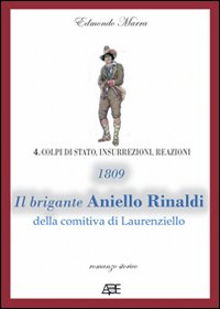 1809. Il brigante Aniello Rinaldi della comitiva di Laurenziello