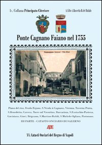 Pontecagnano Faiano nel 1755. Il catasto onciario della provincia di Principato Citeriore. Ponte Cagnano Fajano oggi comune di Pontecagnano. Salerno