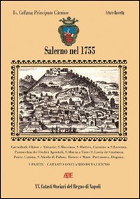 Salerno nel 1755. Il catasto onciario salernitano, da Pellezzano a Ponte Cagnano Faiano