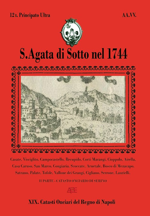 S. Agata di Sotto nel 1744. Vol. 12: Catasto onciario di Serino del Principato Ulteriore