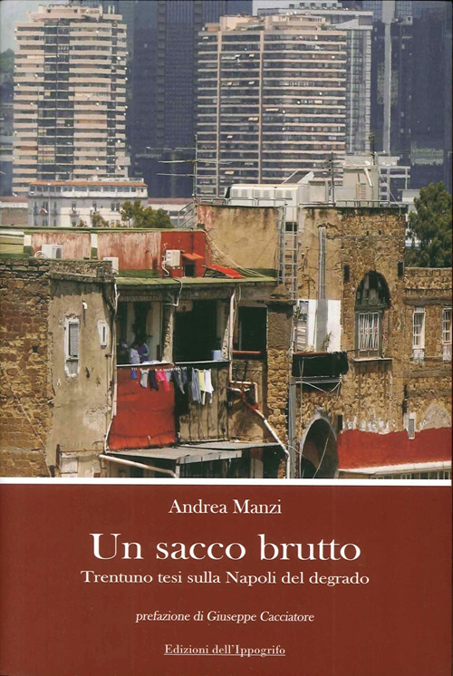 Un sacco brutto. Trentuno tesi sulla Napoli del degrado