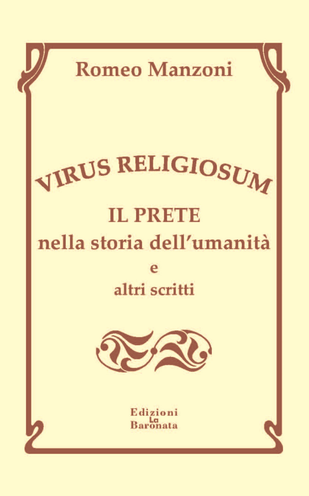 Virus religiosum. Il prete nella storia dell'umanità e altri scritti