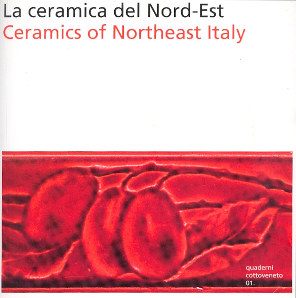 La ceramica del nord-est. Ediz. italiana e inglese