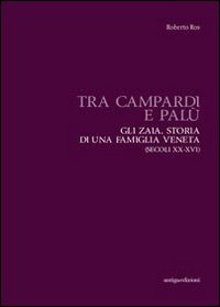 Tra Campardi e Palù. Gli Zaia. Storia di una famiglia veneta