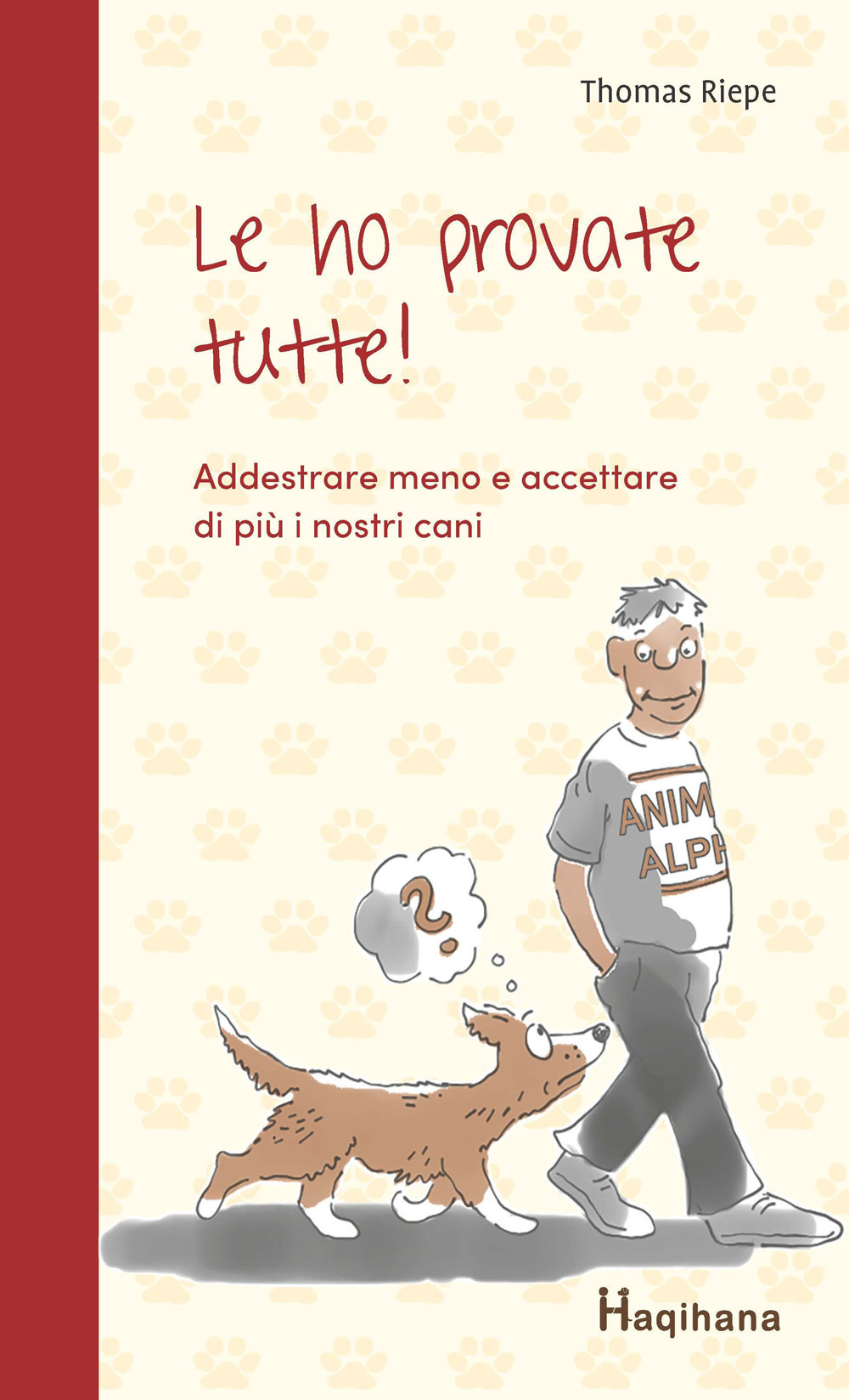 Le ho provate tutte! Addestrare meno e accettare di più i nostri cani