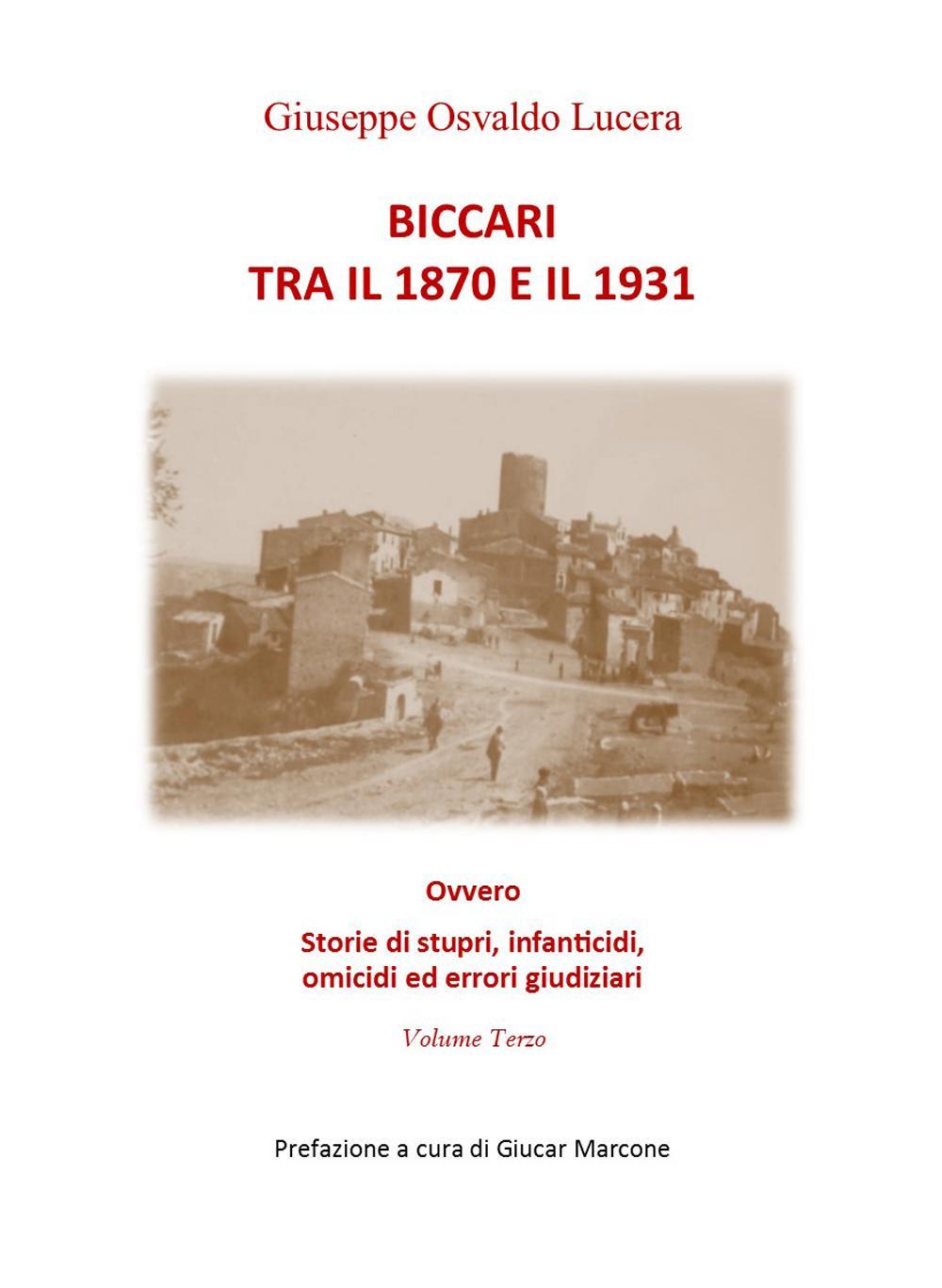 Biccari tra il 1870 e il 1931 ovvero storie di stupri, infanticidi, omicidi ed errori giudiziari. Vol. 3