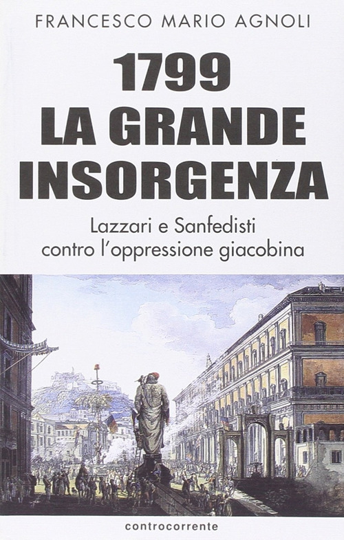 1799 la grande insorgenza. Lazzari e San-Fedisti contro l'oppressionegiacobina