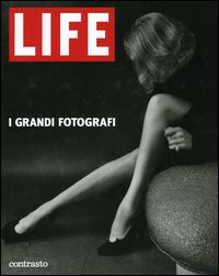 Life. I grandi fotografi. Ediz. illustrata