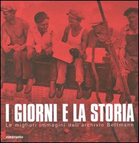 I giorni e la storia. Le migliori immagini dell'archivio Bettmann. Ediz. illustrata