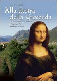 Alla destra della Gioconda. Dipinti, disegni e trascorsi di Leonardo sul Lago d'Iseo