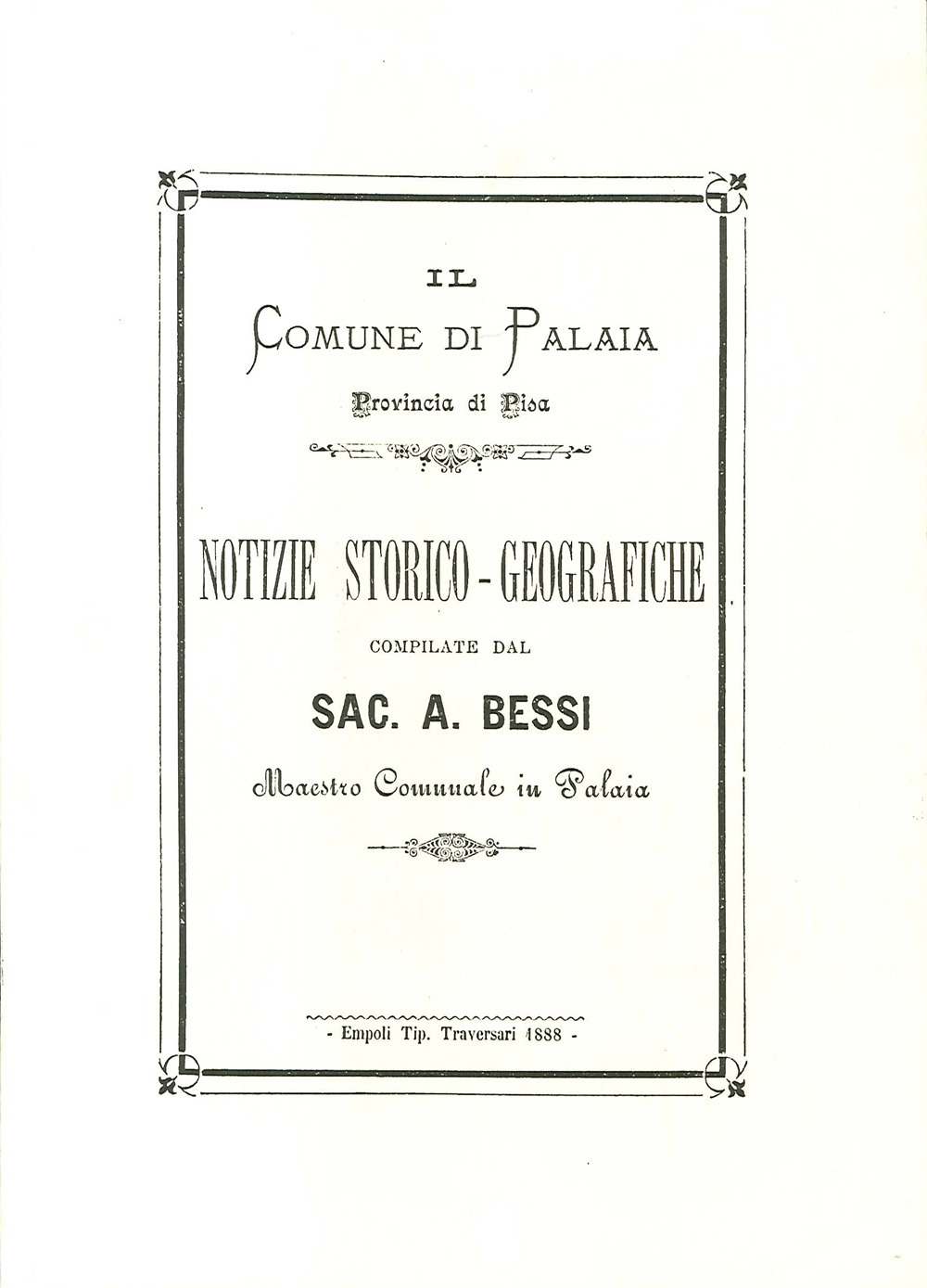 Notizie storico-geografiche compilate dal Sac. A. Bessi maestro comunale in Palaia