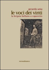 Le voci dei vinti. La brigata Belluno a Caporetto