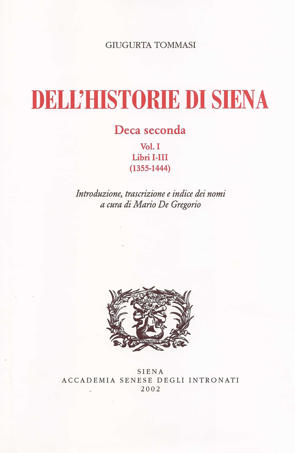 Dell'historie di Siena. Deca Seconda. Vol. 1: Libri I-III (1355-1444)