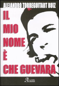 Il mio nome è Che Guevara